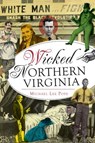 Wicked Northern Virginia - Michael Lee Pope - 9781625845542