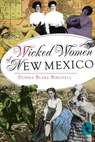 Wicked Women of New Mexico - Donna Blake Birchell - 9781625845832