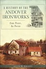 A History of the Andover Ironworks - Kevin W. Wright - 9781625846945
