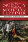 The Battle of Oriskany and General Nicholas Herkimer - Paul A Boehlert - 9781625847003
