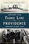 Aboard the Fabre Line to Providence - Williams J. Jennings Jr. ; Patrick T. Conley - 9781625847058