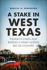 A Stake in West Texas - Rebecca D. Henderson - 9781625849083