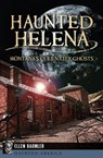 Haunted Helena - Ellen Baumler - 9781625849496