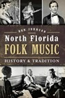 North Florida Folk Music - Ron Johnson - 9781625851161