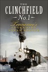 The Clinchfield No. 1 - Mark A. Stevens ; A.J. "Alf" Peoples - 9781625851314