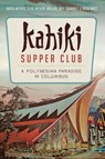 Kahiki Supper Club - David Meyers ; Elise Meyers Walker ; Jeff Chenault ; Doug Motz - 9781625851338