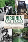 Virginia Rail Trails - Joe Tennis - 9781625851864