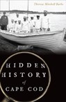 Hidden History of Cape Cod - Theresa Mitchell Barbo - 9781625852441