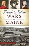 French & Indian Wars in Maine - Michael Dekker - 9781625855749