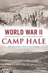 World War II at Camp Hale - David R Witte - 9781625856081
