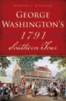 George Washington's 1791 Southern Tour - Warren L. Bingham - 9781625857538