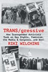 TRANS/gressive - Riki Wilchins - 9781626013681