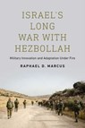 Israel's Long War with Hezbollah - Raphael D. Marcus - 9781626166110