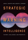 Strategic Warning Intelligence - John A. Gentry ; Joseph S. Gordon - 9781626166554