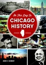 On This Day in Chicago History - John R. Schmidt - 9781626192539