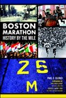 Boston Marathon: History by the Mile - Paul C. Clerici - 9781626194755