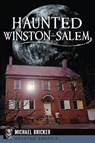 Haunted Winston-Salem - BRICKER,  Michael L. - 9781626195851