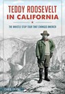 TEDDY ROOSEVELT IN CALIFORNIA - Chris Epting - 9781626198012