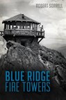 Blue Ridge Fire Towers - SORRELL,  Robert - 9781626198173