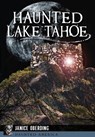 Haunted Lake Tahoe - Janice Oberding - 9781626199460