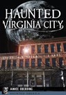 Haunted Virginia City - Janice Oberding - 9781626199477