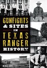 Gunfights & Sites in Texas Ranger History - Mike Cox - 9781626199712
