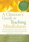A Clinician's Guide to Teaching Mindfulness - Christiane Wolf ; J. Greg Serpa - 9781626251397