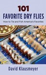101 Favorite Dry Flies - David Klausmeyer - 9781626365018