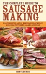 The Complete Guide to Sausage Making - Monte Burch - 9781626367432
