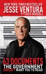 63 Documents the Government Doesn't Want You to Read - Jesse Ventura ; Dick Russell - 9781626368859
