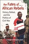 The Fates of African Rebels - Christopher Day - 9781626377646
