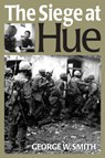 The Siege at Hue - George W. Smith - 9781626379749