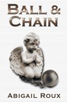 Ball & Chain - Abigail Roux - 9781626491076
