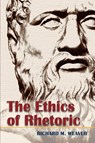 The Ethics of Rhetoric - Richard M Weaver - 9781626541108