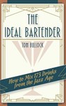 The Ideal Bartender 1917 Reprint - Tom Bullock - 9781626541603