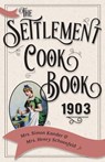 The Settlement Cook Book 1903 - Mrs Simon Kander ; Mrs Henry Schoenfeld - 9781626542563