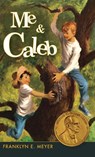 Me and Caleb - Franklyn E Meyer - 9781626543621