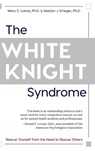 The White Knight Syndrome - Mary C Lamia ; Marilyn J Krieger - 9781626543706