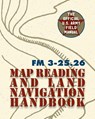 Army Field Manual FM 3-25.26 (U.S. Army Map Reading and Land Navigation Handbook) - The United States Army - 9781626544529