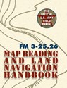 Army Field Manual FM 3-25.26 (U.S. Army Map Reading and Land Navigation Handbook) - The United States Army - 9781626544536