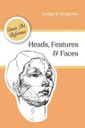 Heads, Features and Faces (Dover Anatomy for Artists) - George B Bridgman - 9781626544963