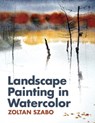 Landscape Painting in Watercolor - Zoltan Szabo - 9781626549012
