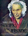 Seeing the Insane - Sander L Gilman - 9781626549159