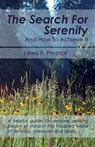 The Search for Serenity and How to Achieve It - Lewis F Presnall - 9781626549869