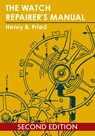 The Watch Repairer's Manual - Henry B Fried - 9781626549982