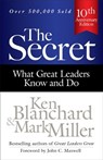 The Secret: What Great Leaders Know and Do - Ken Blanchard ; Mark Miller - 9781626561984