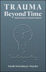 Trauma Beyond Time - Sarah Seiselmyer-Snyder - 9781626712058