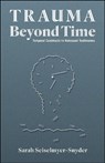 Trauma Beyond Time - Sarah Seiselmyer-Snyder - 9781626712065