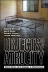 Objects of Atrocity - Robert M. Ehrenreich ; Jane E. Klinger ; Gabriel H. Pizzorno - 9781626712324