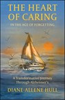 The Heart of Caring in the Age of Forgetting - Diane-Allene Hull - 9781626712515